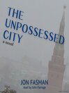 The Unpossessed City: A Novel